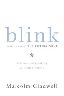 Mrkni: Sila myslenia bez premýšľania - Blink: The Power of Thinking Without Thinking