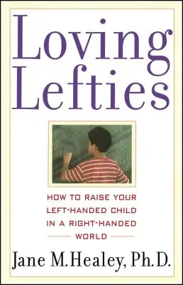 Milujúce ľaváčky: Ako vychovávať ľavoruké dieťa v pravorukom svete - Loving Lefties: How to Raise Your Left-Handed Child in a Right-Handed World