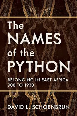 Mená pytónov: Príslušnosť vo východnej Afrike, 900 až 1930 - The Names of the Python: Belonging in East Africa, 900 to 1930