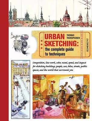 Mestské skicovanie: Kompletný sprievodca technikami - Urban Sketching: The Complete Guide to Techniques