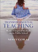 Transformačné vyučovanie: Waldorfom inšpirované metódy vo verejnej škole - Transformational Teaching: Waldorf-Inspired Methods in the Public School