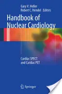 Príručka nukleárnej kardiológie: Kardiologická príručka: Kardiologický spektroskop a kardiologický pet - Handbook of Nuclear Cardiology: Cardiac Spect and Cardiac Pet