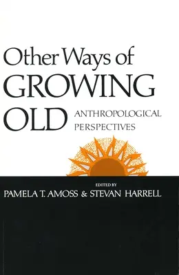 Iné spôsoby starnutia: Iné spôsoby starnutia: antropologické perspektívy - Other Ways of Growing Old: Anthropological Perspectives