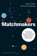 Dohadzovači: Nová ekonomika viacstranných platforiem - Matchmakers: The New Economics of Multisided Platforms