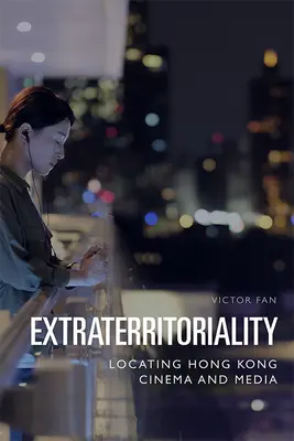 Extrateritorialita: Lokalizácia hongkonskej kinematografie a médií - Extraterritoriality: Locating Hong Kong Cinema and Media