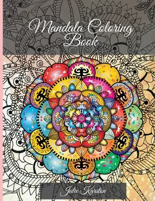 Mandala Coloring Book: Najkrajšie mandaly na relaxáciu 100 mandál na vyfarbenie - Mandala Coloring Book: Perfect for Woman and Men Most Beautiful Mandalas for Relaxation 100 mandalas for colouring