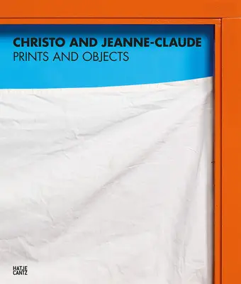 Christo and Jeanne-Claude: Prints and Objects (Christo a Jeanne-Claude: Obrazy a objekty): Catalogue Raisonn - Christo and Jeanne-Claude: Prints and Objects: Catalogue Raisonn
