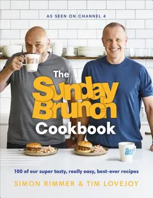 The Sunday Brunch Cookbook: 100 našich super chutných, naozaj jednoduchých a najlepších receptov - The Sunday Brunch Cookbook: 100 of Our Super Tasty, Really Easy, Best-Ever Recipes