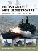 Britské stíhačky s riadenými strelami: Typ 82, Typ 42 a Typ 45 - British Guided Missile Destroyers: County-Class, Type 82, Type 42 and Type 45