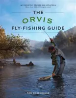 Orvis Fly-Fishing Guide, Revised - The Orvis Fly-Fishing Guide, Revised