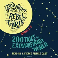 Príbehy na dobrú noc pre rebelky, knihy 1-2: 200 príbehov o výnimočných ženách - Good Night Stories for Rebel Girls, Books 1-2: 200 Tales of Extraordinary Women