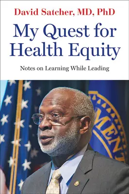 Moje hľadanie rovnosti v oblasti zdravia: Poznámky o učení sa počas vedenia - My Quest for Health Equity: Notes on Learning While Leading