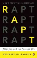 Rapt: Pozornosť a sústredený život - Rapt: Attention and the Focused Life