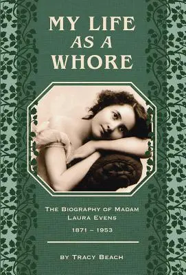 Môj život dievky: Životopis madam Laury Evensovej - My Life as a Whore: The Biography of Madam Laura Evens