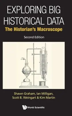 Skúmanie veľkých historických dát: Výskum historických dát: Makroskop historika (druhé vydanie) - Exploring Big Historical Data: The Historian's Macroscope (Second Edition)
