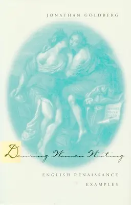 Túžiace ženy píšu: Príklady z anglickej renesancie - Desiring Women Writing: English Renaissance Examples