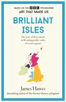 Brilantné ostrovy - Umenie, ktoré nás stvorilo - Brilliant Isles - Art That Made Us