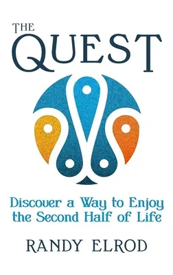 The Quest: Objavte spôsob, ako si užiť druhú polovicu života - The Quest: Discover a Way to Enjoy the Second Half of Life