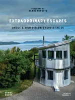Mimoriadne úteky - jedinečné a divoké úteky po celom Spojenom kráľovstve - Extraordinary Escapes - Unique and Wild Getaways Across the UK