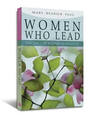 Ženy, ktoré vedú: Povolanie žien v službe - Women Who Lead: The Call of Women in Ministry