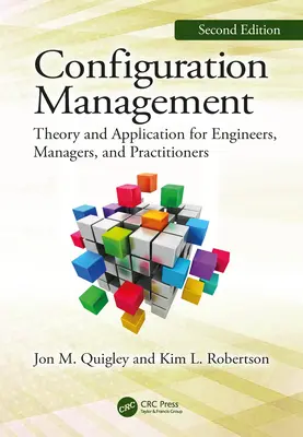 Configuration Management, druhé vydanie: Theory and Application for Engineers, Managers, and Practitioners - Configuration Management, Second Edition: Theory and Application for Engineers, Managers, and Practitioners