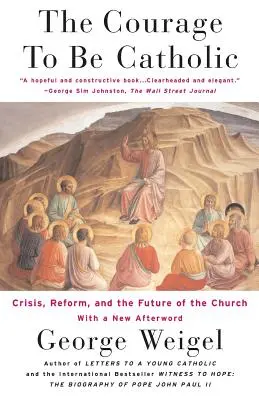 Odvaha byť katolíkom: Odvaha byť katolíkom: kríza, reforma a budúcnosť Cirkvi - The Courage to Be Catholic: Crisis, Reform and the Future of the Church