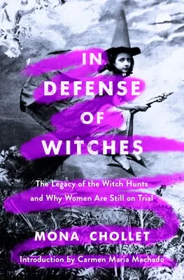 Na obranu čarodejníc: Dedičstvo honov na čarodejnice a prečo sú ženy stále súdené - In Defense of Witches: The Legacy of the Witch Hunts and Why Women Are Still on Trial