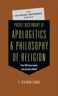 Vreckový slovník apologetiky a filozofie náboženstva: 300 pojmov jasne a stručne definovaných mysliteľov - Pocket Dictionary of Apologetics & Philosophy of Religion: 300 Terms Thinkers Clearly Concisely Defined