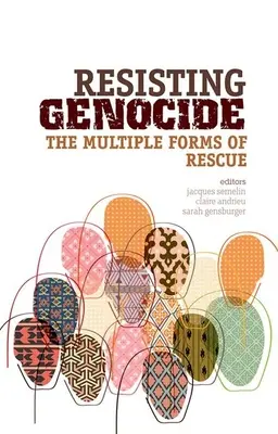 Odpor voči genocíde: Viaceré formy záchrany - Resisting Genocide: The Multiple Forms of Rescue