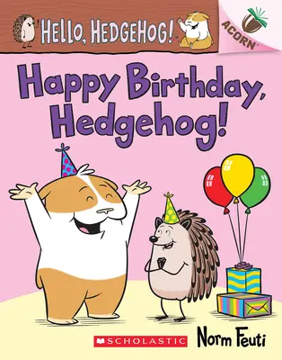 Všetko najlepšie k narodeninám, ježko!: (Hello, Hedgehog! #6) - Happy Birthday, Hedgehog!: An Acorn Book (Hello, Hedgehog! #6)