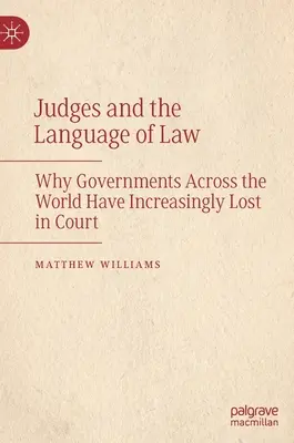 Sudcovia a jazyk práva: Prečo vlády na celom svete čoraz častejšie prehrávajú na súdoch - Judges and the Language of Law: Why Governments Across the World Have Increasingly Lost in Court