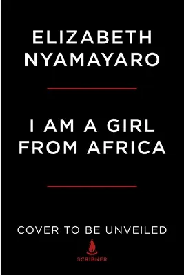 Som dievča z Afriky: A Memoir of Empowerment, Community, and Hope (Memoáre o posilnení, spoločenstve a nádeji) - I Am a Girl from Africa: A Memoir of Empowerment, Community, and Hope