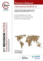 Moje poznámky k revízii: Pearson Edexcel International GCSE (9-1) Geography - My Revision Notes: Pearson Edexcel International GCSE (9-1) Geography