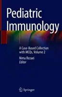Pediatrická imunológia: Imunologická diagnostika: Zbierka prípadov s McQs, 2. zväzok - Pediatric Immunology: A Case-Based Collection with McQs, Volume 2