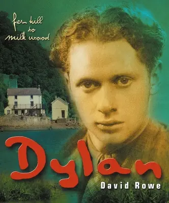 Dylan Thomas: Od Fern Hill po Milk Wood - Dylan Thomas: From Fern Hill to Milk Wood