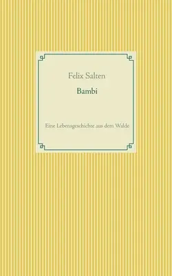 Bambi: Bambi: Eine Lebensgeschichte aus dem Walde - Bambi: Eine Lebensgeschichte aus dem Walde