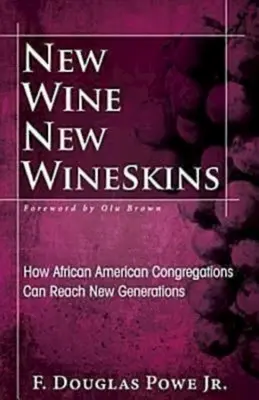 Nové víno, nové vína: Ako môžu afroamerické zbory osloviť nové generácie - New Wine, New Wineskins: How African American Congregations Can Reach New Generations