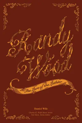 Randy Wood: Lore of the Luthier - Randy Wood: The Lore of the Luthier