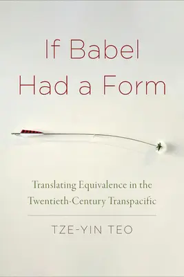 Keby mal Babylon formu: Prekladanie ekvivalencie v transpacifickom dvadsiatom storočí - If Babel Had a Form: Translating Equivalence in the Twentieth-Century Transpacific