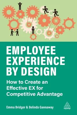 Employee Experience by Design: Ako vytvoriť efektívny Ex pre konkurenčnú výhodu - Employee Experience by Design: How to Create an Effective Ex for Competitive Advantage