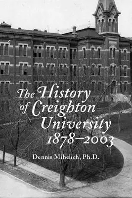 História Creightonskej univerzity, 1878-2003 - The History of Creighton University, 1878-2003