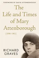 Život a doba Mary Attenboroughovej (1896-1961) - Life and Times of Mary Attenborough (1896-1961)