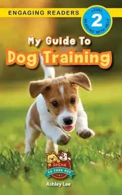 Môj sprievodca výcvikom psov: (Engaging Readers, Level 2) - My Guide to Dog Training: Speak to Your Pet (Engaging Readers, Level 2)