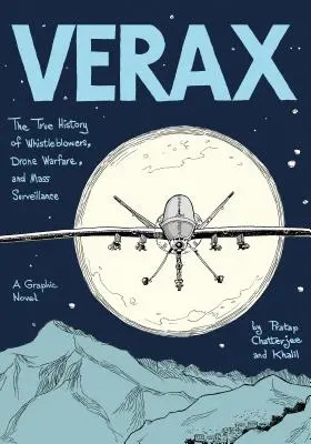 Verax: Pravdivá história whistleblowerov, vojny s dronmi a masového sledovania: Grafický román - Verax: The True History of Whistleblowers, Drone Warfare, and Mass Surveillance: A Graphic Novel