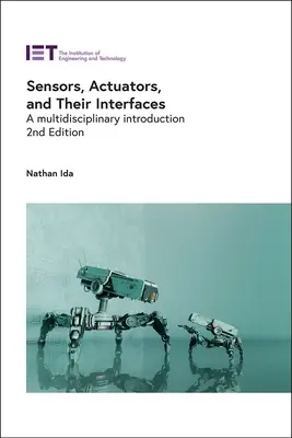 Senzory, aktuátory a ich rozhrania: A Multidisciplinary Introduction: A Multidisciplinary Introduction - Sensors, Actuators, and Their Interfaces: A Multidisciplinary Introduction