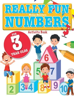 Naozaj zábavné čísla pre trojročné deti: Zábavná a náučná kniha s počítaním čísel pre trojročné deti - Really Fun Numbers For 3 Year Olds: A fun & educational counting numbers activity book for three year old children