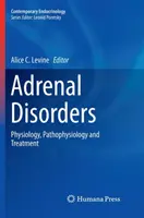 Poruchy nadobličiek: Fyziológia, patofyziológia a liečba - Adrenal Disorders: Physiology, Pathophysiology and Treatment