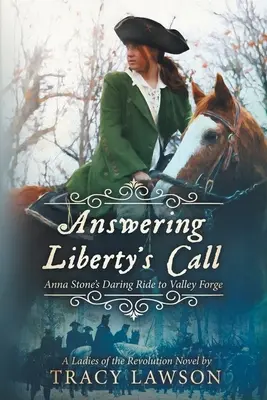 Odpoveď na volanie slobody: Odvážna jazda Anny Stoneovej do Valley Forge - Answering Liberty's Call: Anna Stone's Daring Ride to Valley Forge