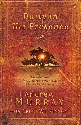Denne v jeho prítomnosti: Klasická pobožnosť od jedného z najsilnejších hlasov devätnásteho storočia - Daily in His Presence: A Classic Devotional from One of the Most Powerful Voices of the Nineteenth Century