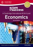Cambridge International AS & A Level Economics: Príručka pre úspešné zloženie skúšky - Cambridge International AS & A Level Economics: Exam Success Guide